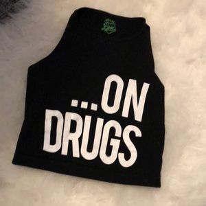 ...ON DRUGS crop top